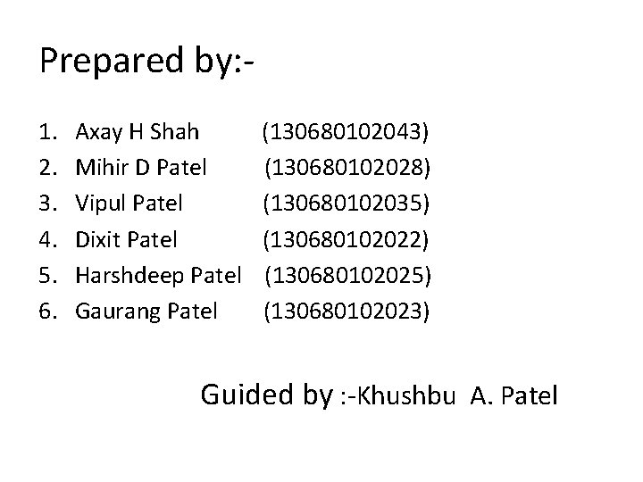 Prepared by: 1. 2. 3. 4. 5. 6. Axay H Shah Mihir D Patel