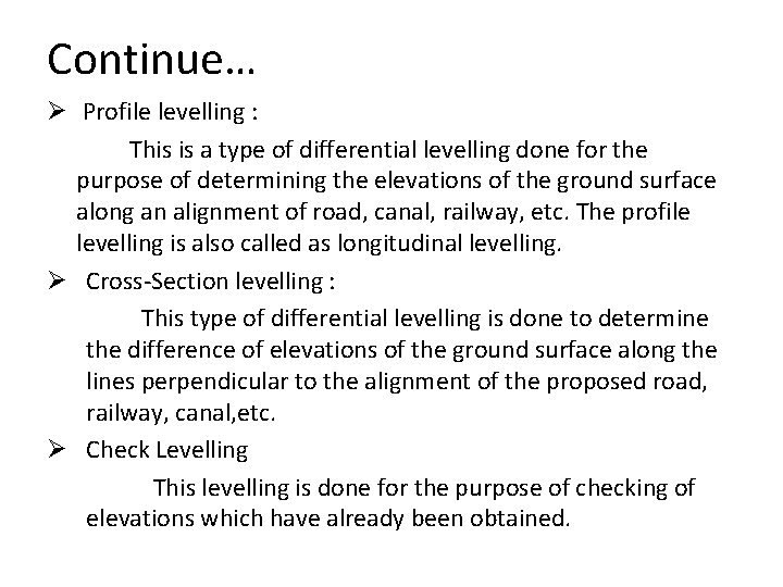 Continue… Ø Profile levelling : This is a type of differential levelling done for