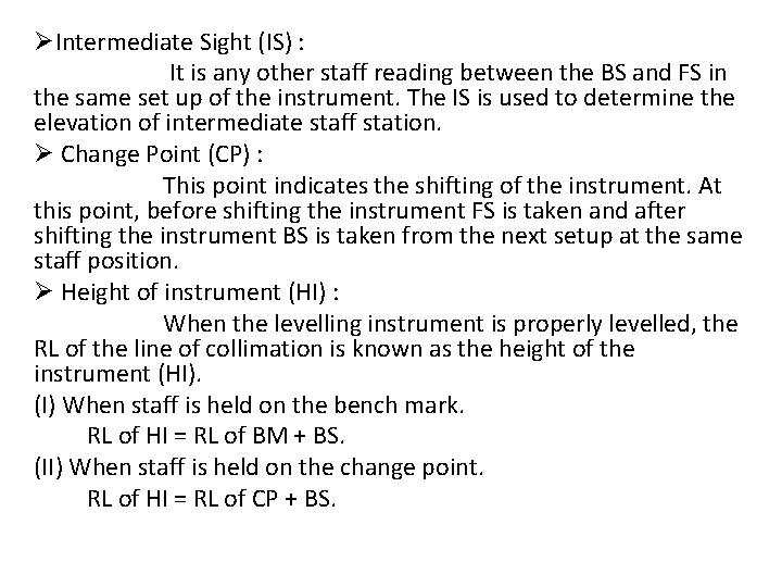 ØIntermediate Sight (IS) : It is any other staff reading between the BS and