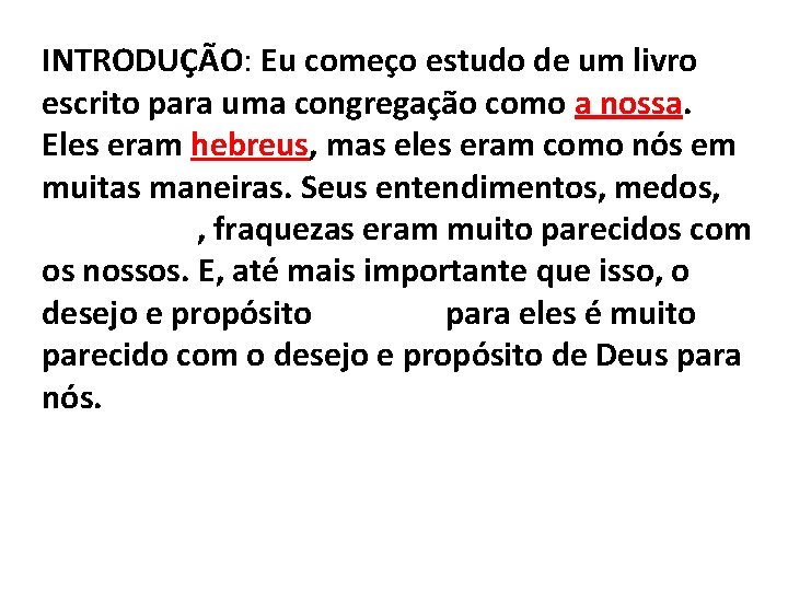 INTRODUÇÃO: Eu começo estudo de um livro escrito para uma congregação como a nossa.