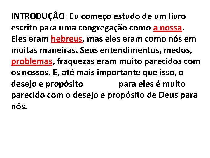 INTRODUÇÃO: Eu começo estudo de um livro escrito para uma congregação como a nossa.