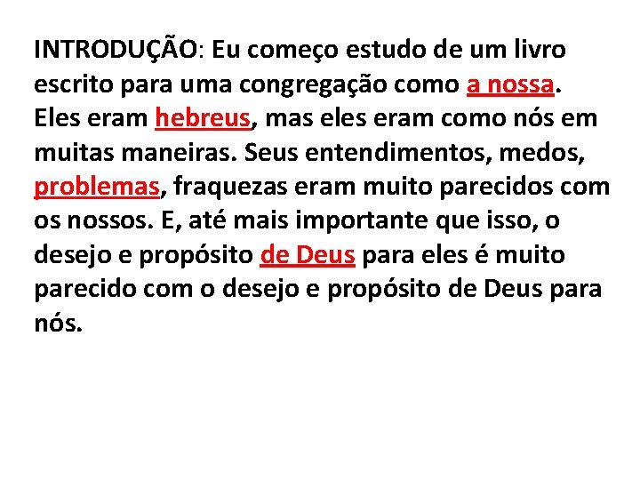 INTRODUÇÃO: Eu começo estudo de um livro escrito para uma congregação como a nossa.