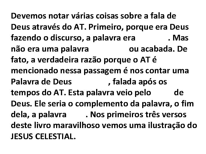 Devemos notar várias coisas sobre a fala de Deus através do AT. Primeiro, porque