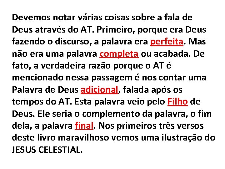 Devemos notar várias coisas sobre a fala de Deus através do AT. Primeiro, porque