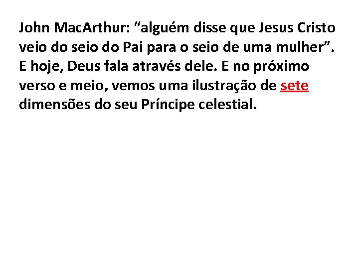 John Mac. Arthur: “alguém disse que Jesus Cristo veio do seio do Pai para