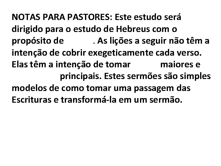 NOTAS PARA PASTORES: Este estudo será dirigido para o estudo de Hebreus com o