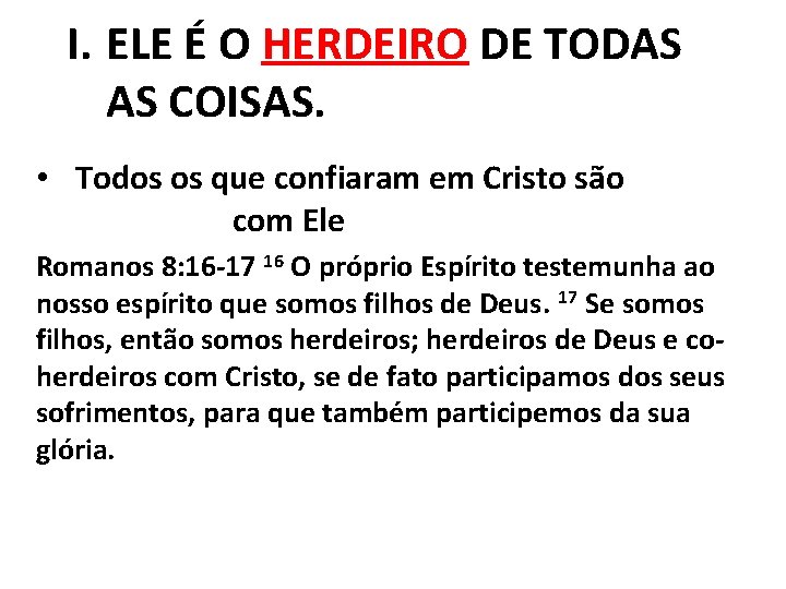 I. ELE É O HERDEIRO DE TODAS AS COISAS. • Todos os que confiaram