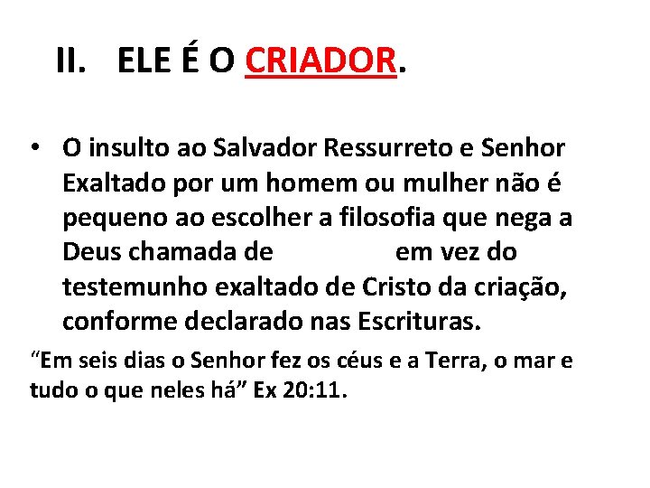 II. ELE É O CRIADOR. • O insulto ao Salvador Ressurreto e Senhor Exaltado