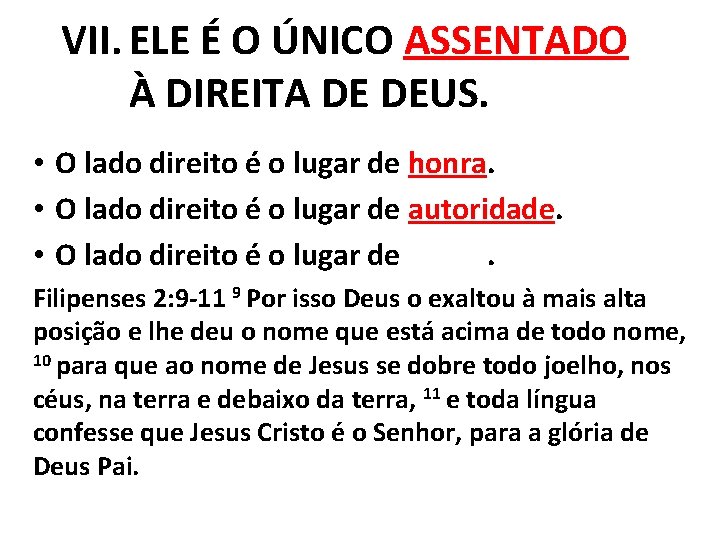 VII. ELE É O ÚNICO ASSENTADO À DIREITA DE DEUS. • O lado direito