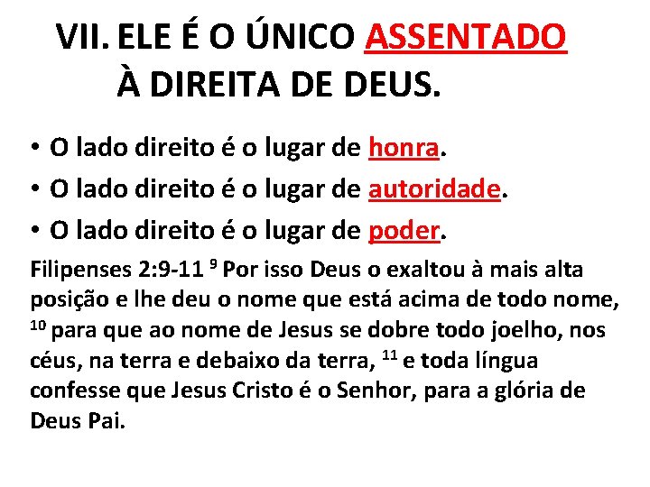 VII. ELE É O ÚNICO ASSENTADO À DIREITA DE DEUS. • O lado direito