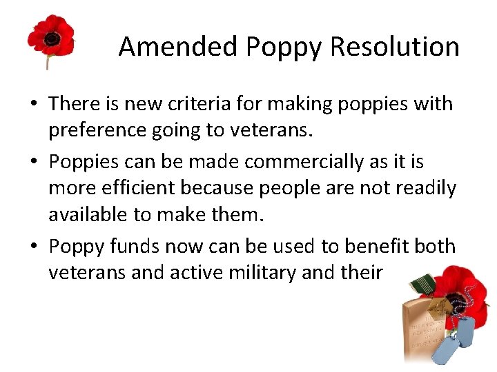 Amended Poppy Resolution • There is new criteria for making poppies with preference going