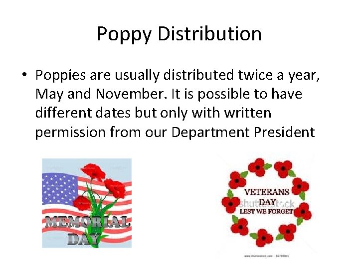 Poppy Distribution • Poppies are usually distributed twice a year, May and November. It