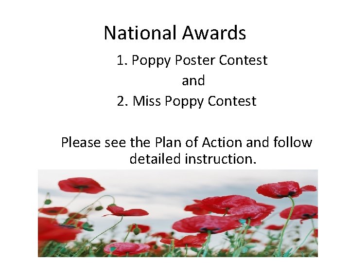 National Awards 1. Poppy Poster Contest and 2. Miss Poppy Contest Please see the