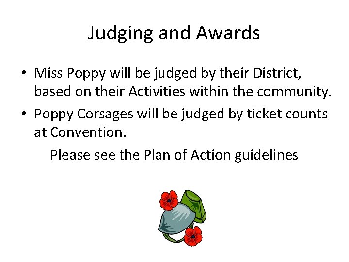 Judging and Awards • Miss Poppy will be judged by their District, based on