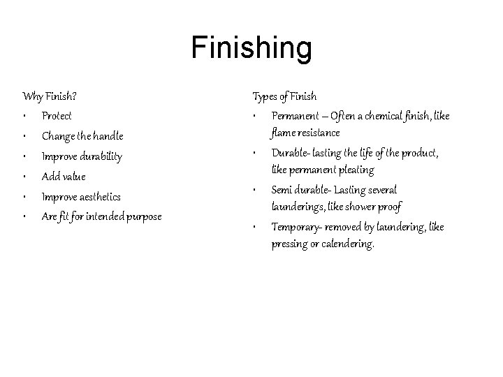 Finishing Why Finish? • Protect • Change the handle • Improve durability • Add