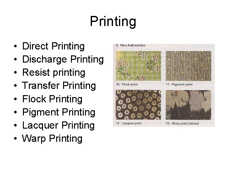 Printing • • Direct Printing Discharge Printing Resist printing Transfer Printing Flock Printing Pigment