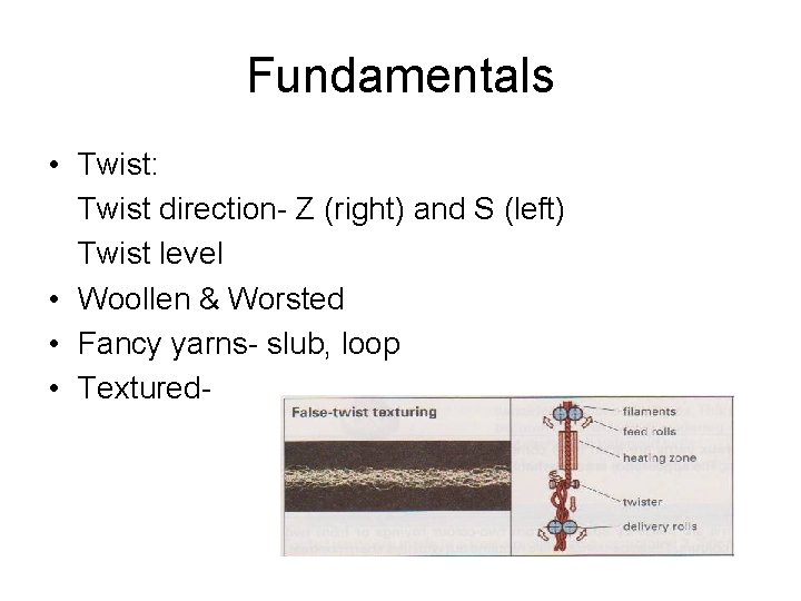 Fundamentals • Twist: Twist direction- Z (right) and S (left) Twist level • Woollen