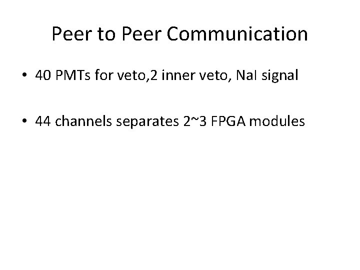 Peer to Peer Communication • 40 PMTs for veto, 2 inner veto, Na. I