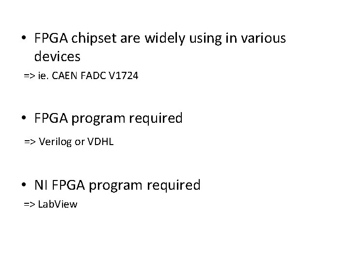  • FPGA chipset are widely using in various devices => ie. CAEN FADC