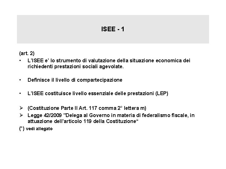 ISEE - 1 (art. 2) • L’ISEE e’ lo strumento di valutazione della situazione