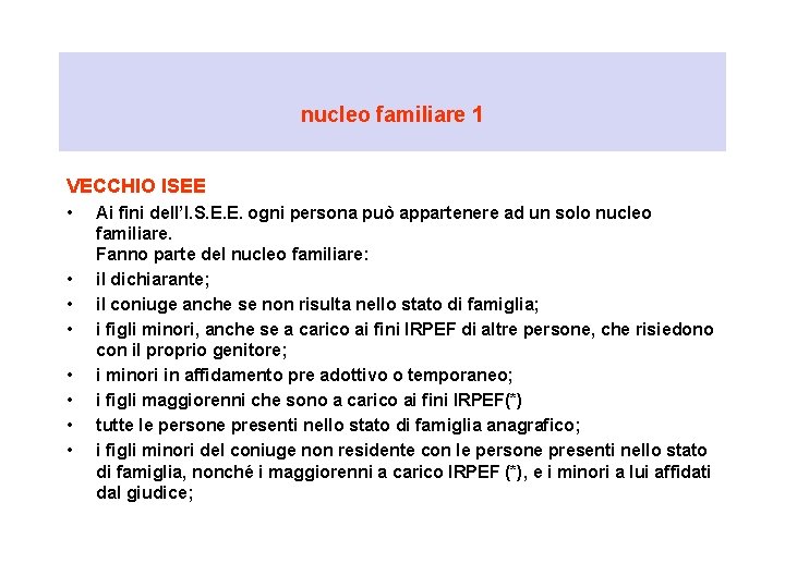 nucleo familiare 1 VECCHIO ISEE • • Ai fini dell’I. S. E. E. ogni