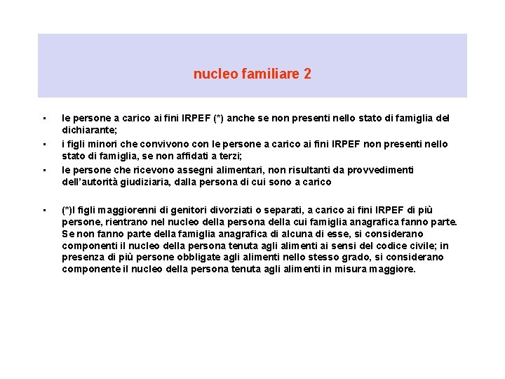 nucleo familiare 2 • • le persone a carico ai fini IRPEF (*) anche