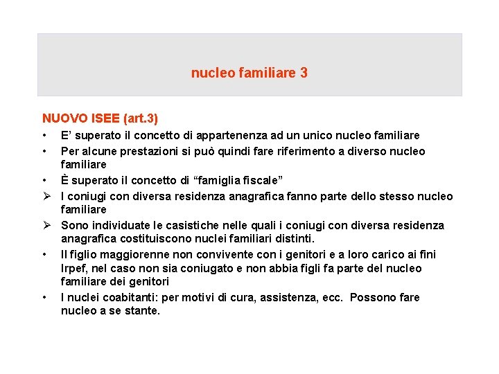 nucleo familiare 3 NUOVO ISEE (art. 3) • • E’ superato il concetto di