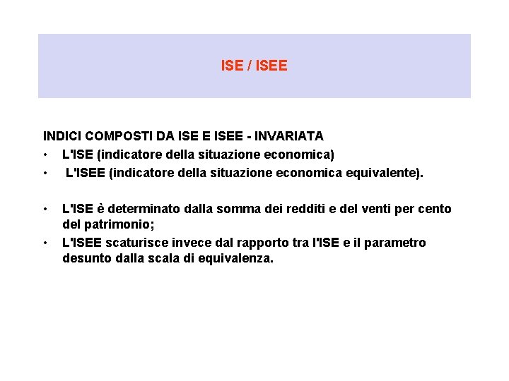 ISE / ISEE INDICI COMPOSTI DA ISE E ISEE - INVARIATA • L'ISE (indicatore