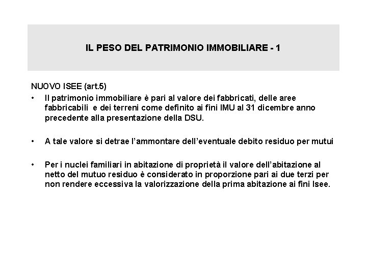 IL PESO DEL PATRIMONIO IMMOBILIARE - 1 NUOVO ISEE (art. 5) • Il patrimonio