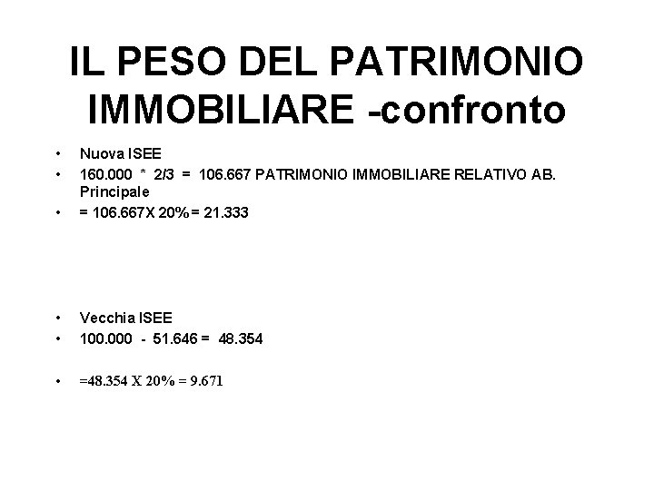 IL PESO DEL PATRIMONIO IMMOBILIARE -confronto • • • Nuova ISEE 160. 000 *