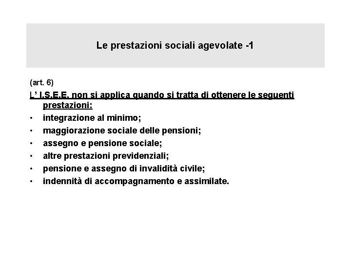 Le prestazioni sociali agevolate -1 (art. 6) L’ I. S. E. E. non si