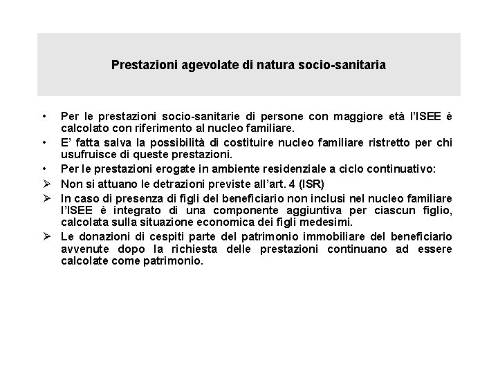 Prestazioni agevolate di natura socio-sanitaria • Per le prestazioni socio-sanitarie di persone con maggiore