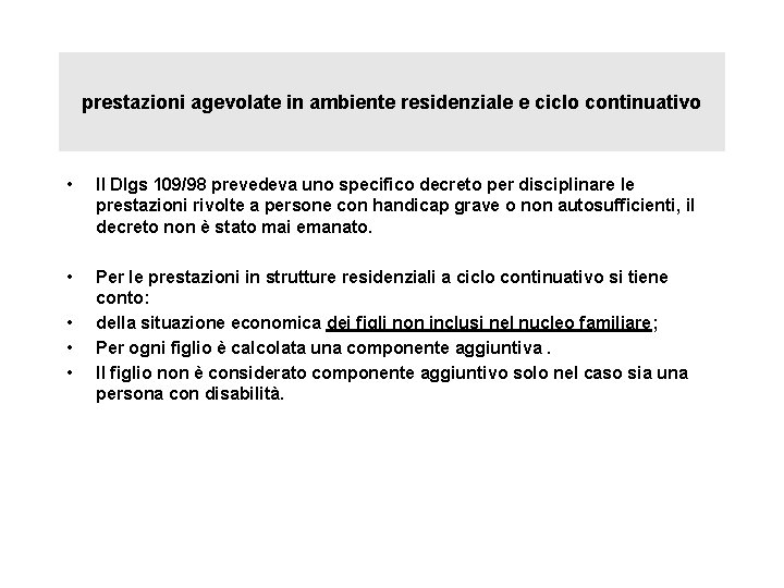 prestazioni agevolate in ambiente residenziale e ciclo continuativo • Il Dlgs 109/98 prevedeva uno