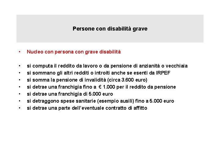 Persone con disabilità grave • Nucleo con persona con grave disabilità • • si