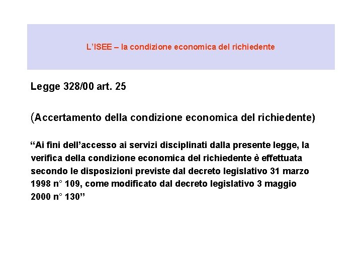 L’ISEE – la condizione economica del richiedente Legge 328/00 art. 25 (Accertamento della condizione