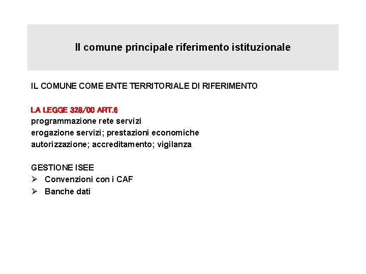 Il comune principale riferimento istituzionale IL COMUNE COME ENTE TERRITORIALE DI RIFERIMENTO LA LEGGE