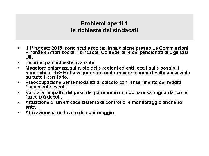 Problemi aperti 1 le richieste dei sindacati • • Il 1° agosto 2013 sono