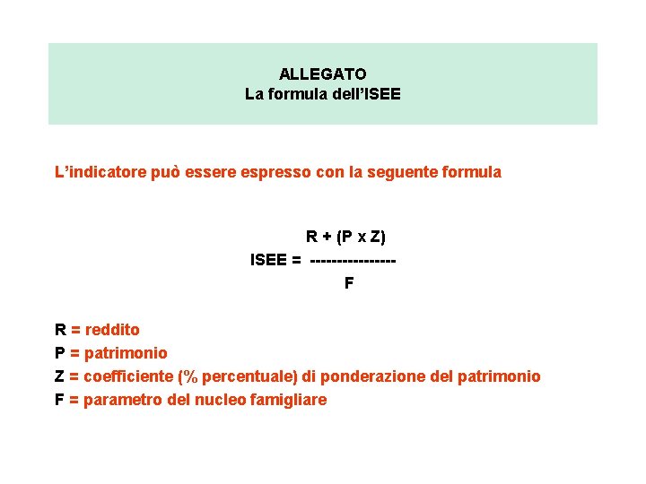 ALLEGATO La formula dell’ISEE L’indicatore può essere espresso con la seguente formula R +