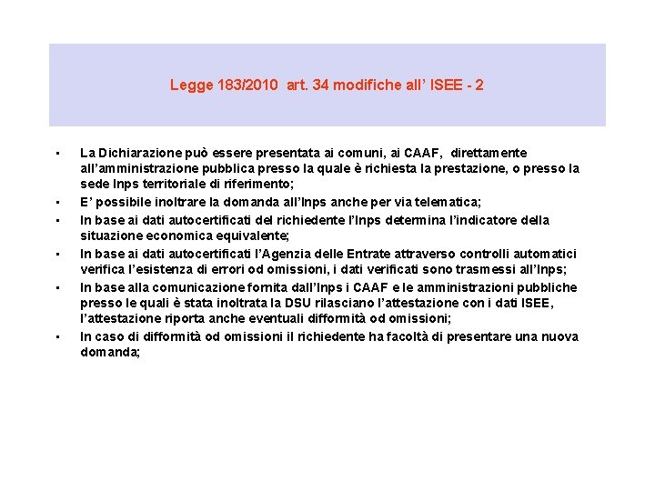 Legge 183/2010 art. 34 modifiche all’ ISEE - 2 • • • La Dichiarazione