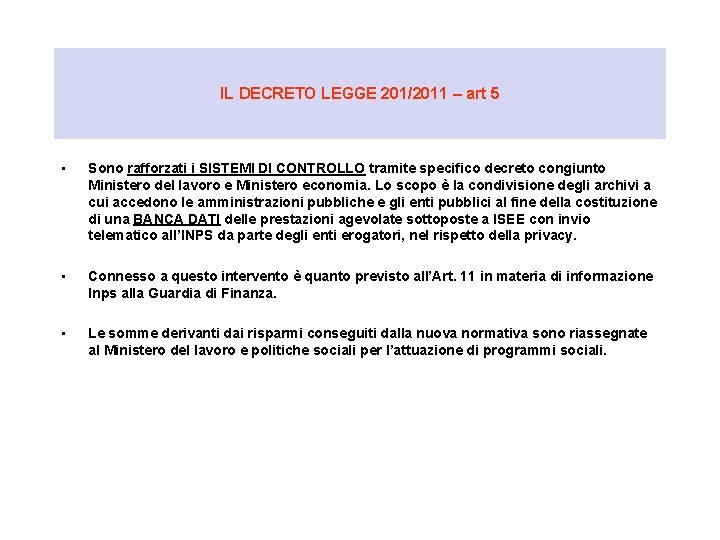 IL DECRETO LEGGE 201/2011 – art 5 • Sono rafforzati i SISTEMI DI CONTROLLO