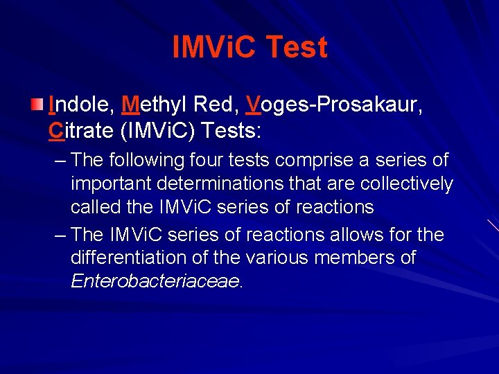 IMVi. C Test Indole, Methyl Red, Voges-Prosakaur, Citrate (IMVi. C) Tests: – The following