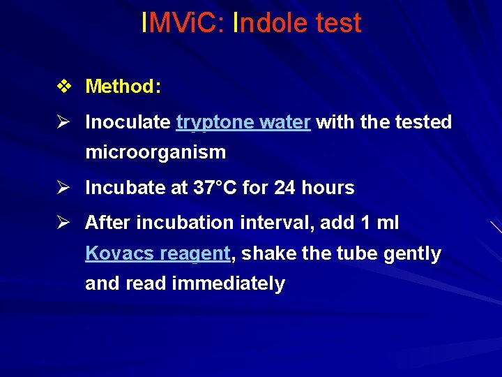 IMVi. C: Indole test v Method: Ø Inoculate tryptone water with the tested microorganism