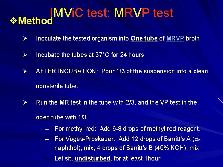 IMVi. C test: MRVP test v. Method Ø Inoculate the tested organism into One