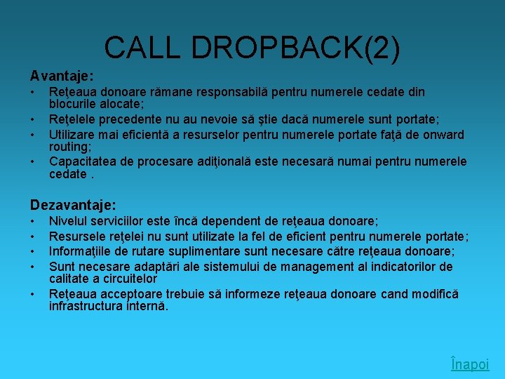 CALL DROPBACK(2) Avantaje: • • Reţeaua donoare rămane responsabilă pentru numerele cedate din blocurile
