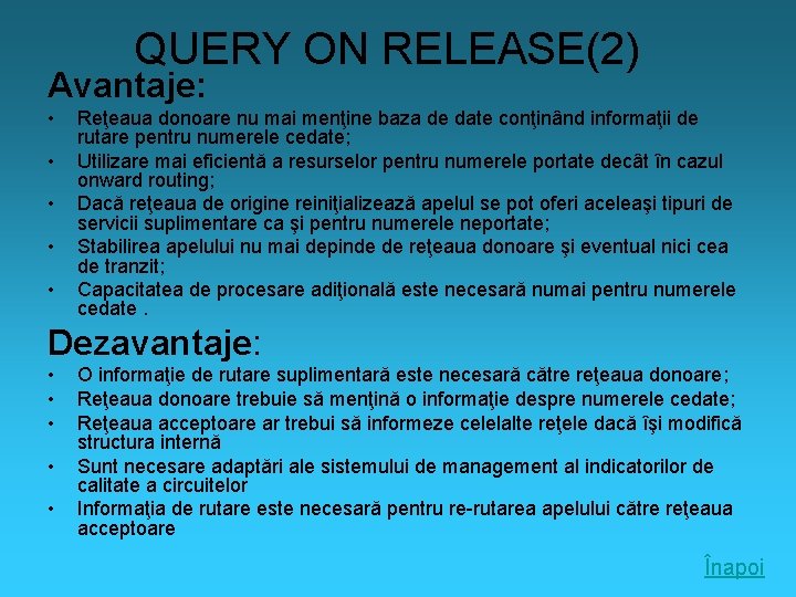 QUERY ON RELEASE(2) Avantaje: • • • Reţeaua donoare nu mai menţine baza de