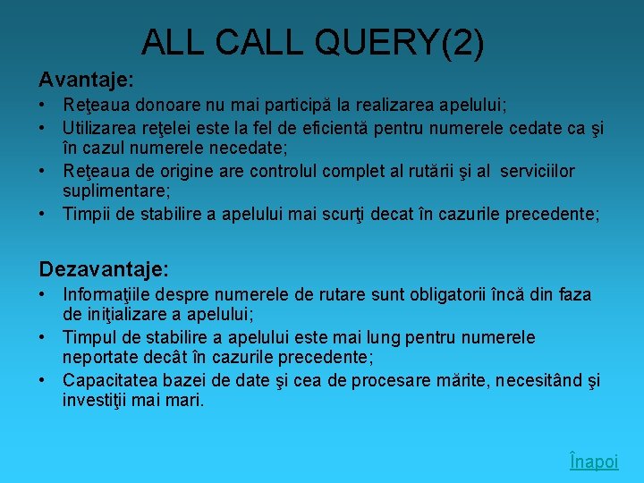 ALL CALL QUERY(2) Avantaje: • Reţeaua donoare nu mai participă la realizarea apelului; •