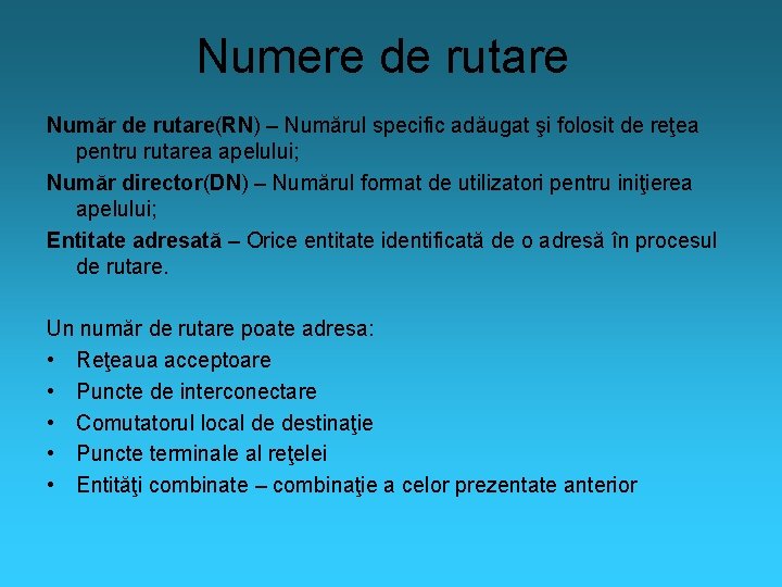 Numere de rutare Număr de rutare(RN) – Numărul specific adăugat şi folosit de reţea
