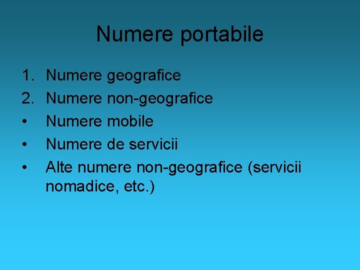 Numere portabile 1. 2. • • • Numere geografice Numere non-geografice Numere mobile Numere