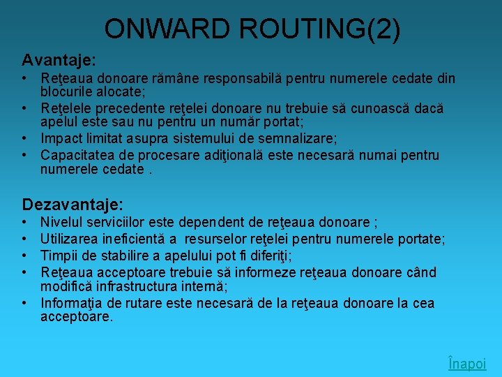 ONWARD ROUTING(2) Avantaje: • Reţeaua donoare rămâne responsabilă pentru numerele cedate din blocurile alocate;