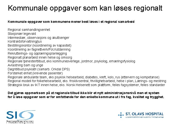 Kommunale oppgaver som kan løses regionalt Kommunale oppgaver som kommunene mener best løses i